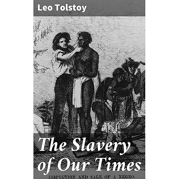 The Slavery of Our Times, Leo Tolstoy