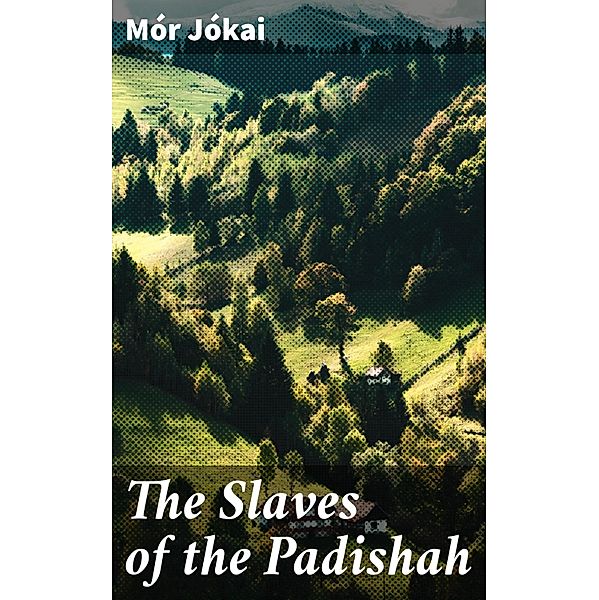 The Slaves of the Padishah, Mór Jókai