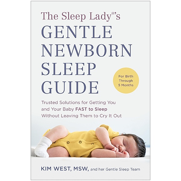 The Sleep Lady®'s Gentle Newborn Sleep Guide, Kim West