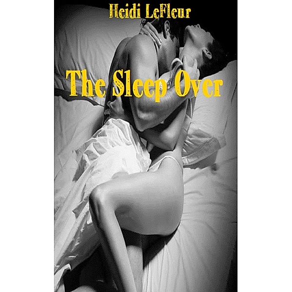The Sleep Over, Heidi L. LeFleur