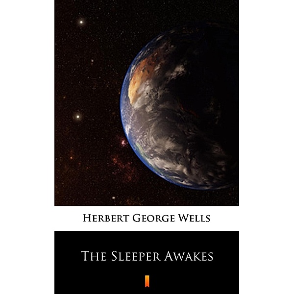 The Sleeper Awakes, Herbert George Wells