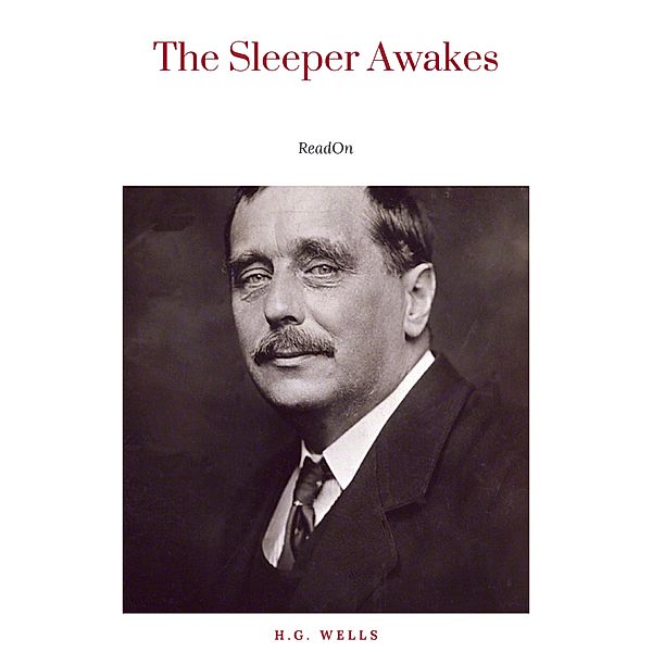 The Sleeper Awakes, H. G. Wells