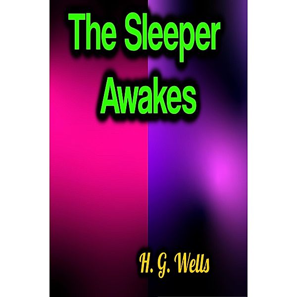 The Sleeper Awakes, H. G. Wells