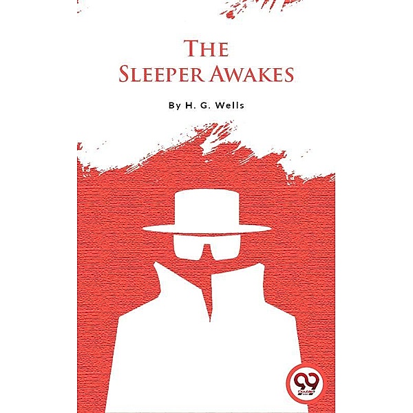 The Sleeper Awakes, H. G. Wells