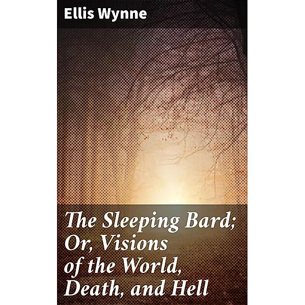 The Sleeping Bard; Or, Visions of the World, Death, and Hell, Ellis Wynne