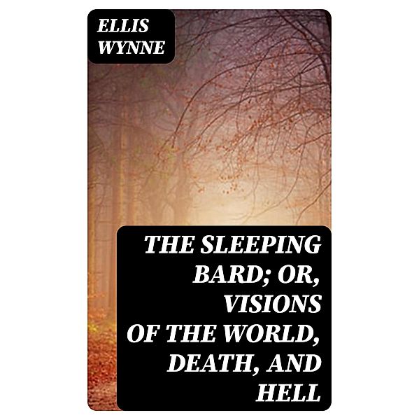 The Sleeping Bard; Or, Visions of the World, Death, and Hell, Ellis Wynne