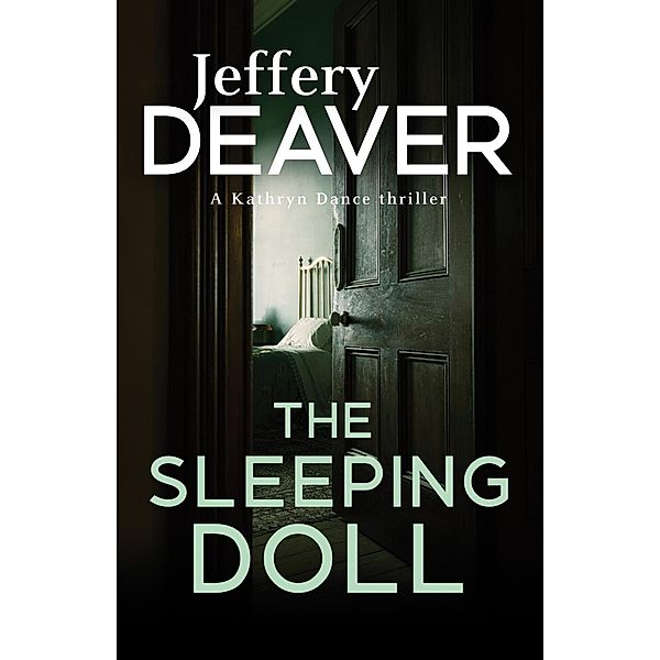 The Sleeping Doll / Kathryn Dance thrillers Bd.1, Jeffery Deaver