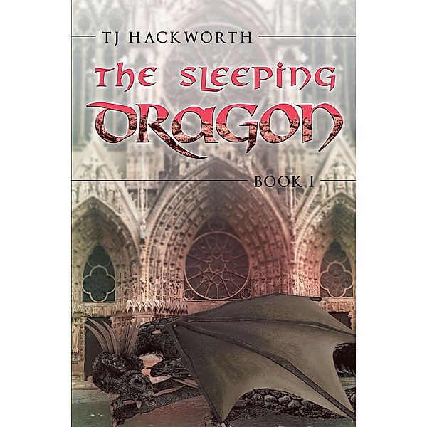 The Sleeping Dragon: Book 1, Tj Hackworth
