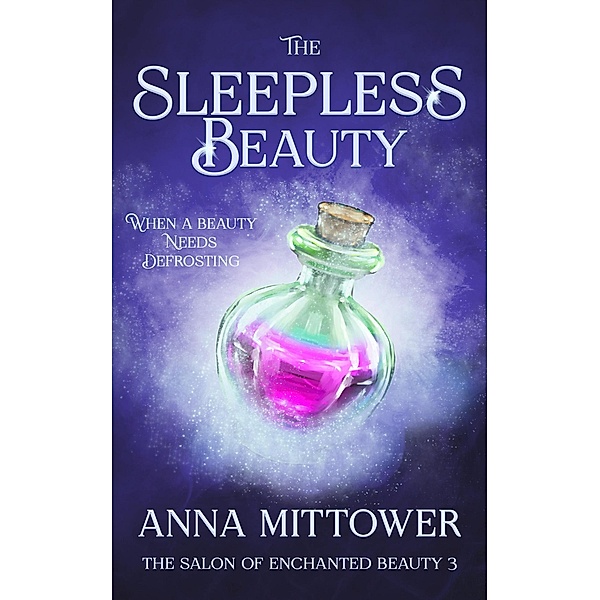 The Sleepless Beauty (The Salon of Enchanted Beauty, #3) / The Salon of Enchanted Beauty, Anna Mittower