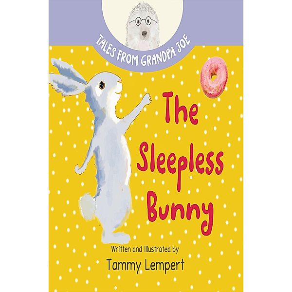 The Sleepless Bunny (Tales From Grandpa Joe, #2) / Tales From Grandpa Joe, Tammy Lempert