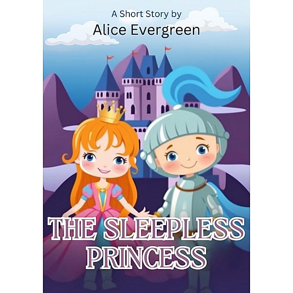 The Sleepless Princess, Alice Evergreen