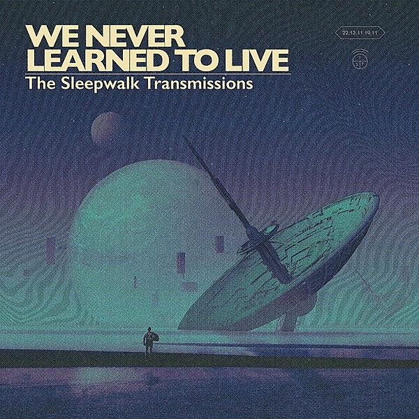 The Sleepwalk Transmissions (Vinyl), We Never Learned To Live