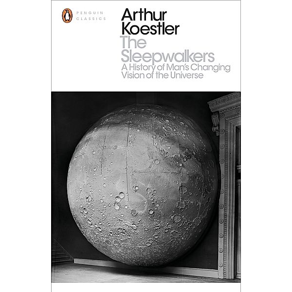 The Sleepwalkers / Penguin Modern Classics, Arthur Koestler