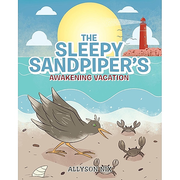 The Sleepy Sandpiper's Awakening Vacation, Allyson Nix