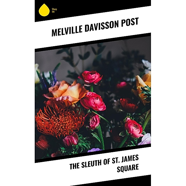 The Sleuth of St. James Square, Melville Davisson Post