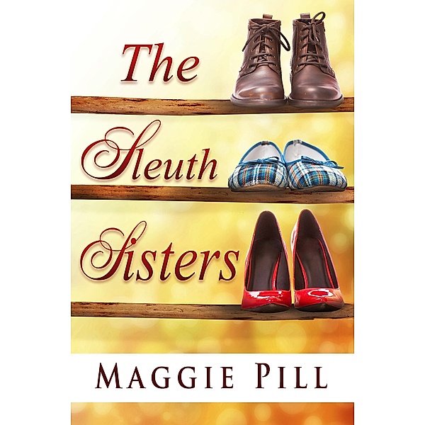 The Sleuth Sisters (The Sleuth Sisters Mysteries, #1) / The Sleuth Sisters Mysteries, Maggie Pill