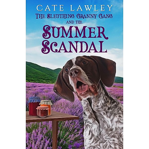 The Sleuthing Granny Gang and the Summer Scandal (Fairmont Finds Canine Cozy Mysteries, #5) / Fairmont Finds Canine Cozy Mysteries, Cate Lawley