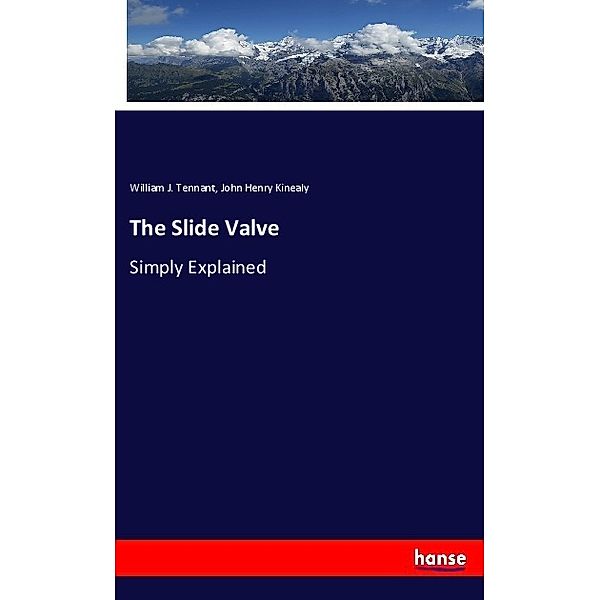 The Slide Valve, William J. Tennant, John Henry Kinealy