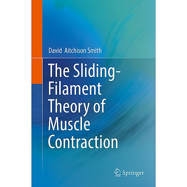 The Sliding-Filament Theory of Muscle Contraction, David Aitchison Smith