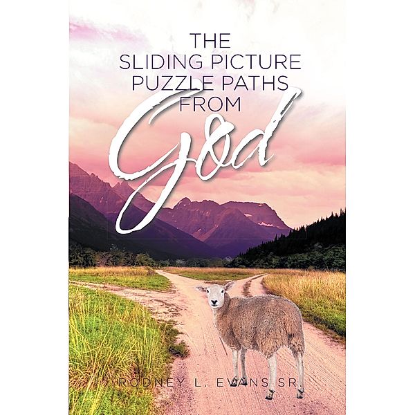 The Sliding Picture Puzzle Paths from God, Rodney L. Evans