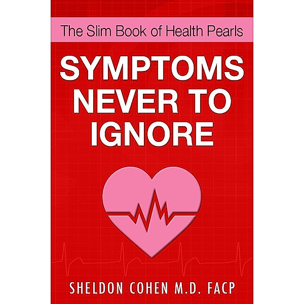 The Slim Book of Health Pearls: Symptoms Never to Ignore / eBookIt.com, Sheldon Cohen M. D.