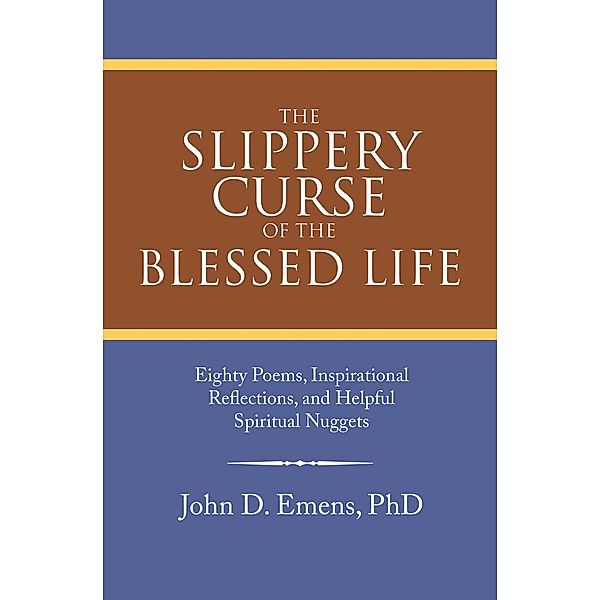 The Slippery Curse of the Blessed Life, John D. Emens