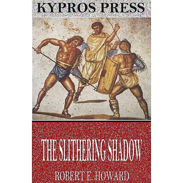 The Slithering Shadow, Robert E. Howard