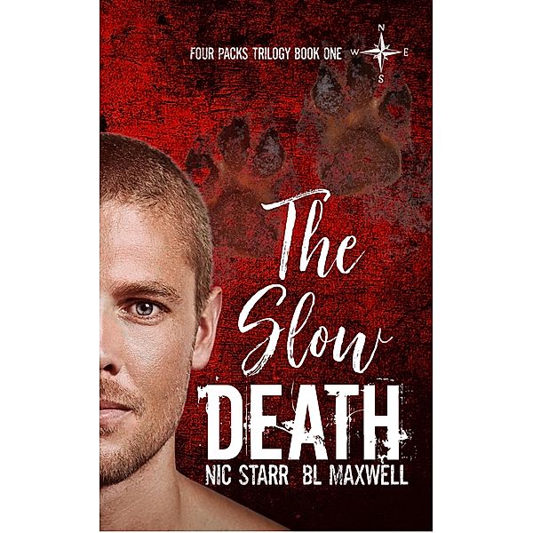 The Slow Death (Four Packs Trilogy, #1) / Four Packs Trilogy, Bl Maxwell, Nic Starr