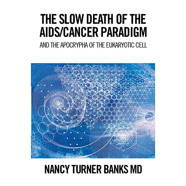 The Slow Death of the Aids/Cancer Paradigm, Nancy Turner Banks