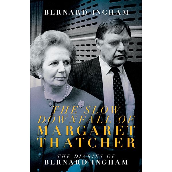 The Slow Downfall of Margaret Thatcher, Bernard Ingham