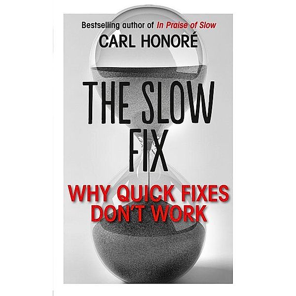 The Slow Fix, Carl Honore