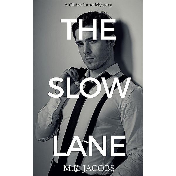 The Slow Lane (Claire Lane Mystery, #4) / Claire Lane Mystery, M. K. Jacobs