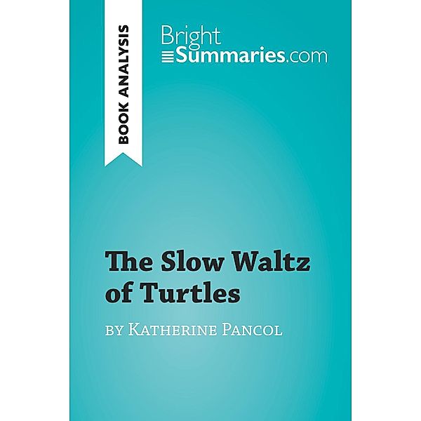 The Slow Waltz of Turtles by Katherine Pancol (Book Analysis), Bright Summaries