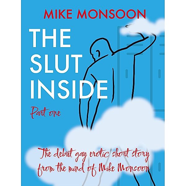 The Slut Inside - Part 1 (The Slut Inside Series, #1) / The Slut Inside Series, Mike Monsoon