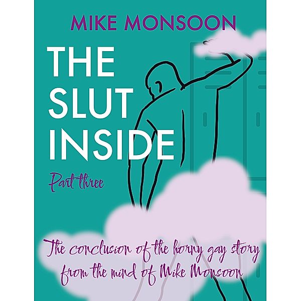 The Slut Inside - Part 3 (The Slut Inside Series, #3) / The Slut Inside Series, Mike Monsoon