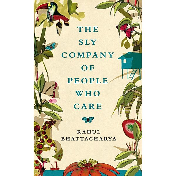 The Sly Company of People Who Care, Rahul Bhattacharya