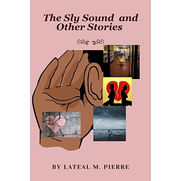 The Sly Sound and Other Stories, LaTeal Marrette Pierre