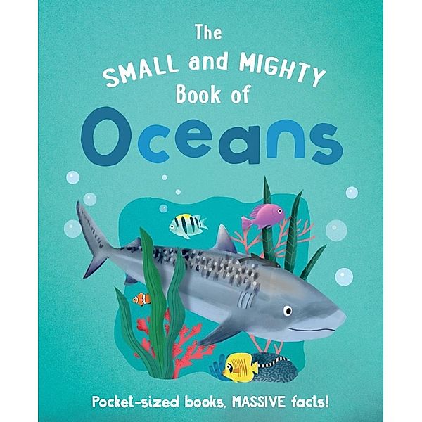 The Small and Mighty Book of Oceans / Small and Mighty Bd.4, Tracey Turner
