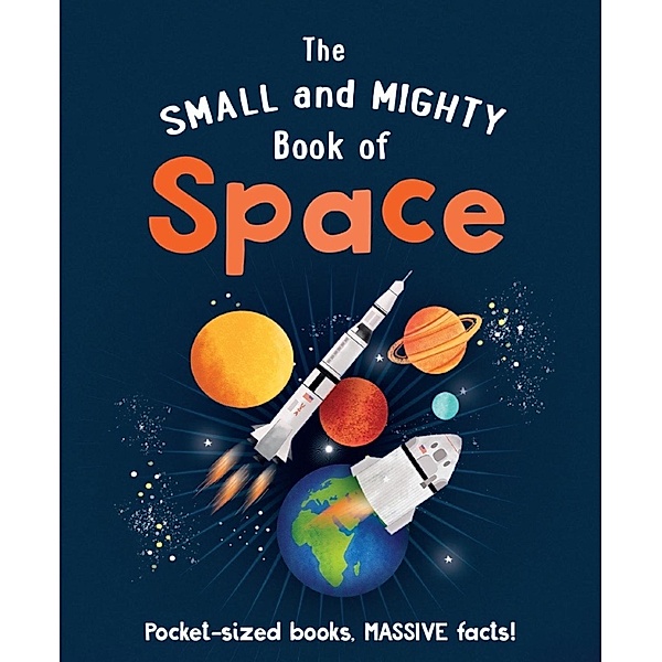 The Small and Mighty Book of Space / Small and Mighty Bd.2, Mike Goldsmith