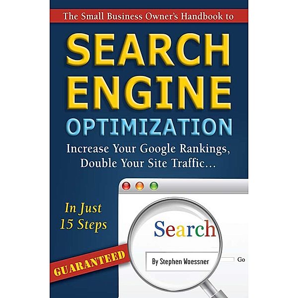 The Small Business Owner's Handbook to Search Engine Optimization / Atlantic Publishing Group Inc., Stephen Woessner