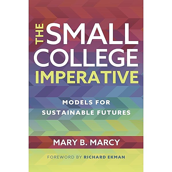 The Small College Imperative, Mary B. Marcy