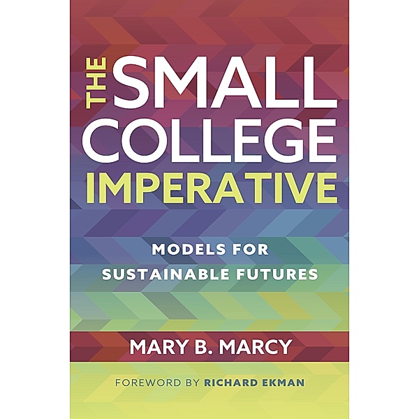 The Small College Imperative, Mary B. Marcy
