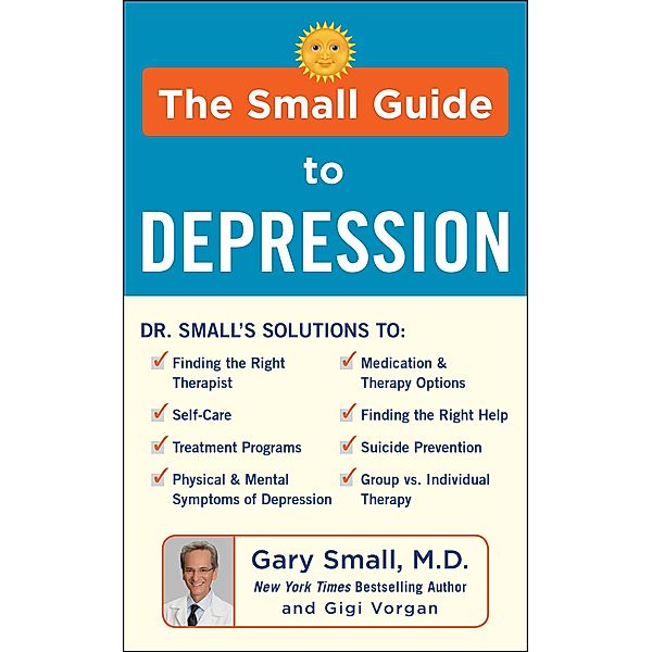 The Small Guide to Depression, Gary Small, Gigi Vorgan