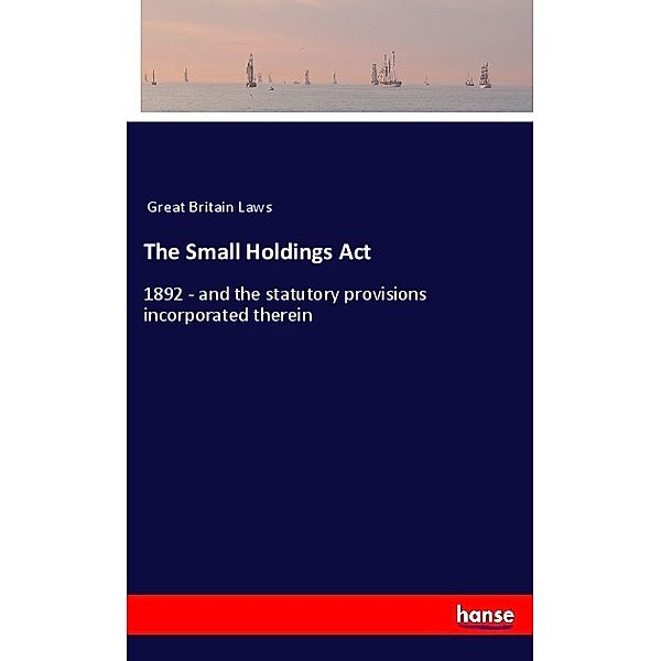 The Small Holdings Act, Great Britain Laws