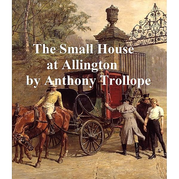 The Small House at Allington, Anthony Trollope