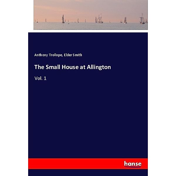 The Small House at Allington, Anthony Trollope, Elder Smith