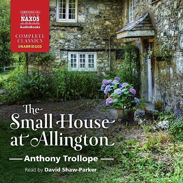 The Small House at Allington (Unabridged), Anthony Trollope