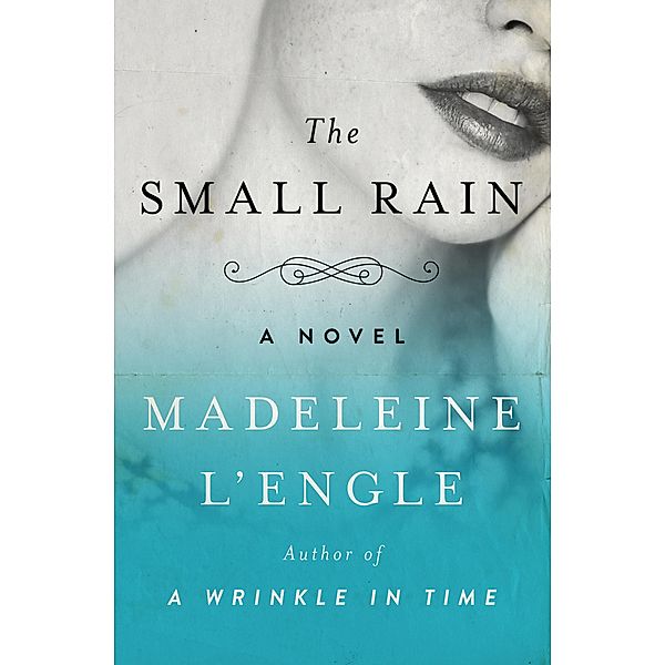 The Small Rain / Katherine Forrester Vigneras, Madeleine L'Engle