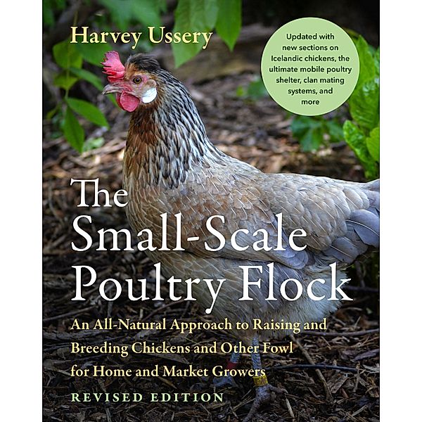 The Small-Scale Poultry Flock, Revised Edition, Harvey Ussery