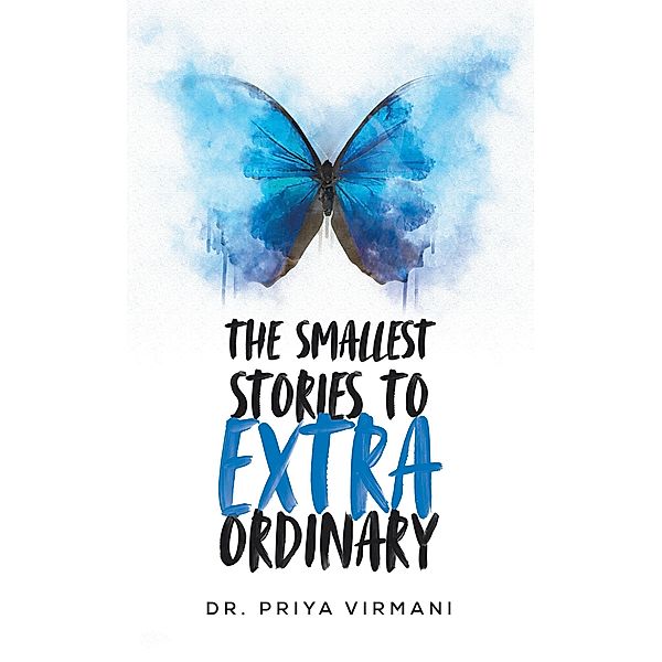 The Smallest Stories to Extraordinary, Priya Virmani